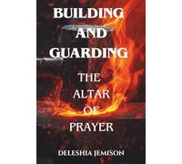 Building And Guarding: The Altar Of Prayer