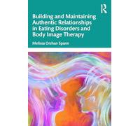 Building and Maintaining Authentic Relationships in Eating Disorders and Body Image Therapy