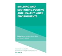 Building and Sustaining Positive and Healthy Work Environments