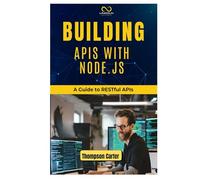 BUILDING APIS WITH NODE.JS: A Guide to RESTful APIs