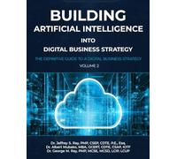 Building Artificial Intelligence into Digital Business Strategy: The Definitive Guide to a Digital Business Strategy, Volume 2