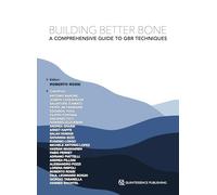 Building Better Bone. A Comprehensive Guide to GBR techniques