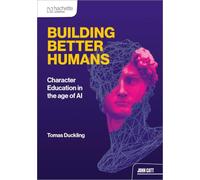 Building Better Humans: Character Education in the age of AI