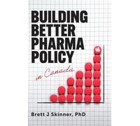 Building Better Pharma Policy in Canada