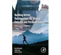 Building Better Relationships for Clinical Success and Personal Growth: Behavioral Artistry