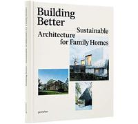 Building Better: Sustainable Architecture for Family Homes [Lingua Inglese]