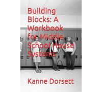 Building Blocks: A Workbook for Middle School House Systems