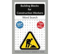 Building Blocks Word Search Puzzle Book: Easy to Read Print about Construction Tools, Safety Gear, Heavy Equipment, Construction Sites, Bricklaying, ... | 50+ Puzzles for Vacations and Holidays