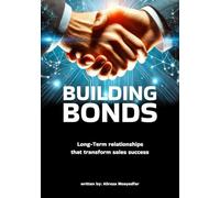 Building Bonds: Long-term relationships that transforms sales success