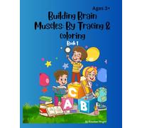 Building Brain Muscles: By Coloring: Coloring and tracing to help children develop fine motor skills