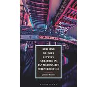Building Bridges between Cultures in Ian McDonald's Science Fiction