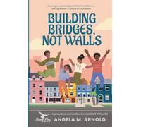 Building Bridges, Not Walls: Inspiring African American Short Stories for Kids 8-14 Years Old - Courage, Leadership, and Self-confidence during Brown v. Board of Education