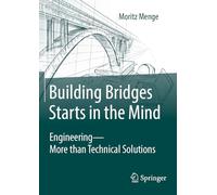 Building Bridges Starts in the Mind: Engineering - More than Technical Solutions