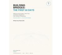Building Bridges: The First 60 Days: A Bilingual Field Manual for Latin American Offshore Professionals Serving English-Speaking Clients Featuring Dra. María, IA - La Voz de Presión Estratégica