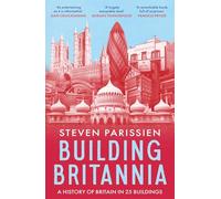 Building Britannia: A History of Britain in Twenty-Five Buildings