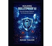 Building Bulletproof AI: Security Design Patterns for Production Systems