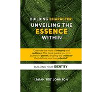 Building Character: Unveiling the Essence Within