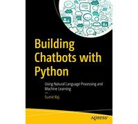 Building Chatbots with Python: Using Natural Language Processing and Machine Learning [Lingua inglese]