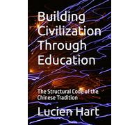 Building Civilization Through Education: The Structural Code of the Chinese Tradition
