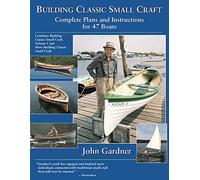 Building Classic Small Craft: Complete Plans and Instructions for 47 Boats