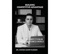BUILDING COMPETITIVE ADVANTAGE: REDEFINING COMPETITION IN THE MODERN BUSINESS WORLD