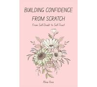 Building Confidence from Scratch: From Self-Doubt to Self Trust