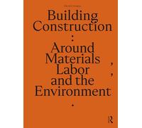 Building Construction: Around Materials, Labor, and the Environment