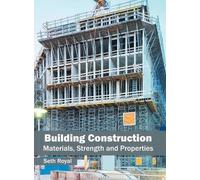 Building Construction: Materials, Strength and Properties (Copertina rigida)