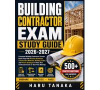BUILDING CONTRACTOR EXAM STUDY GUIDE 2026-2027: Complete Building Contractor License Exam Prep with Practice Questions, Construction Methods, Building ... Your Contractor Exam on Your First Attempt