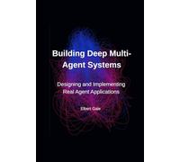Building Deep Multi-Agent Systems: Designing and Implementing Real Agent Applications