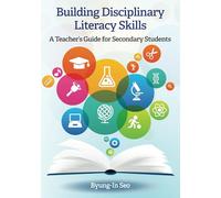 Building Disciplinary Literacy Skills: A Teacher's Guide for Secondary Students