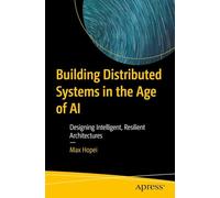 Building Distributed Systems in the Age of AI: Designing Intelligent, Resilient Architectures