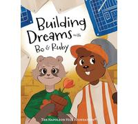 Building Dreams with Bo & Ruby: Make Dreams Come True with Teamwork and Persistence