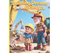 Building Dreams With Grandpa: A Special Day of Learning and Love