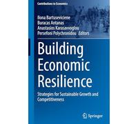 Building Economic Resilience: Strategies for Sustainable Growth and Competitiveness