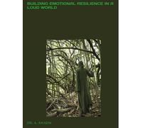 BUILDING EMOTIONAL RESILIENCE IN A LOUD WORLD