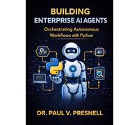 Building Enterprise AI Agents: Orchestrating Autonomous Workflows with Python