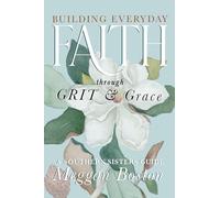 Building Everyday Faith through GRIT and Grace: A Southern Sisters Guide