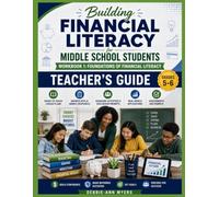 BUILDING FINANCIAL LITERACY FOR MIDDLE SCHOOL STUDENTS TEACHER'S GUIDE GRADES 5-6: FOUNDATIONS OF FINANCIAL LITERACY