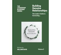 Building Genuine Relationships: The Leader’s Guide to Connecting…