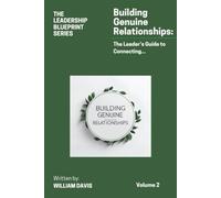 Building Genuine Relationships: The Leader’s Guide to Connecting…