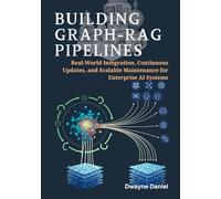 Building Graph-RAG Pipelines: Real-World Integration, Continuous Updates, and Scalable Maintenance for Enterprise AI Systems