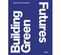 Building Green Futures. Mario Cucinella Architects. Ediz. inglese