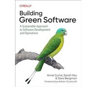 Sarah Hsu Sara Bergman Anne Currie Building Green Software (Tascabile)