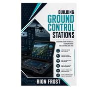 BUILDING GROUND CONTROL STATIONS: Designing User Interfaces for Monitoring and Controlling UAVs