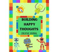 Building Happy Thoughts: Creative Journal, Building Blocks Journal Gratitude For Kids, To Practice Gratitude And Mindfulness For Kids