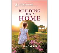 Building Her a Home: An Uplifting Inspirational Romance