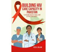 Building HIV Care Capacity In Pakistan: “Leveraging Insights From A Joint US-Pakistani Project”