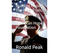 Building Hope: The Rise, Trials, and Triumphs of the American Hope Foundation