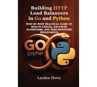Building HTTP Load Balancers in Go and Python: Step-by-Step Practical Guide to Health Checks, Advanced Algorithms, and Zero-Downtime Deployments